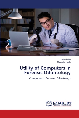 Utility of Computers in Forensic Odontology 6208416132 Book Cover