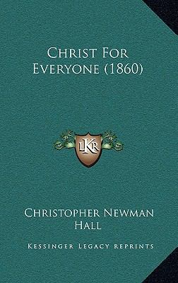 Christ For Everyone (1860) 1165388227 Book Cover