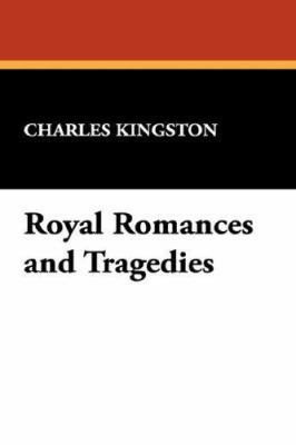 Royal Romances and Tragedies 1434486362 Book Cover