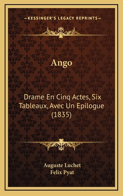 Ango: Drame En Cinq Actes, Six Tableaux, Avec U... [French] 1166497674 Book Cover