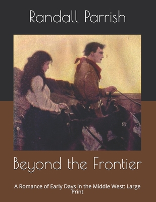 Beyond the Frontier: A Romance of Early Days in... B0875Z4JSR Book Cover