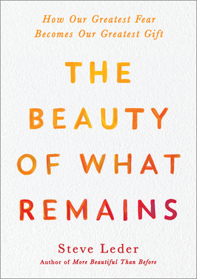 The Beauty of What Remains: How Our Greatest Fe... 0593187555 Book Cover