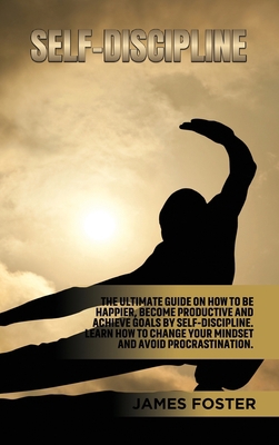 Self-Discipline: The ultimate Guide On How to B... 1802165908 Book Cover