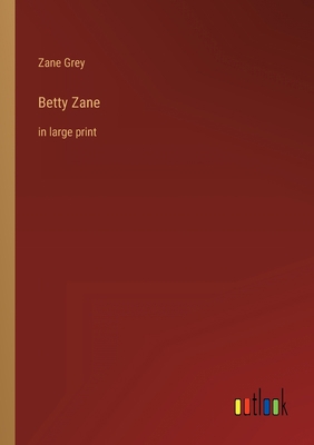 Betty Zane: in large print 3368310666 Book Cover