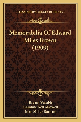 Memorabilia Of Edward Miles Brown (1909) 1165468034 Book Cover