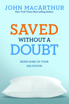 Saved Without a Doubt: Being Sure of Your Salva... 1434702952 Book Cover