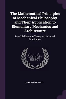 The Mathematical Principles of Mechanical Philo... 1377802116 Book Cover