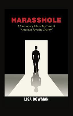 Harasshole: A Cautionary Tale of My Time at “Am... 1957084030 Book Cover