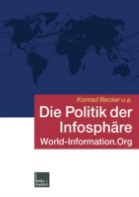Die Politik Der Infosphäre: World-Information.Org [German] 3810038660 Book Cover