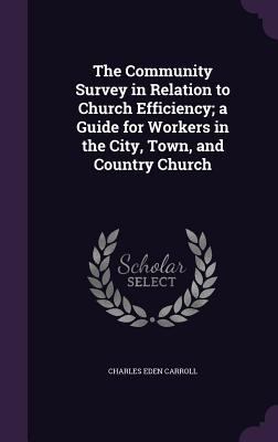 The Community Survey in Relation to Church Effi... 1359163654 Book Cover