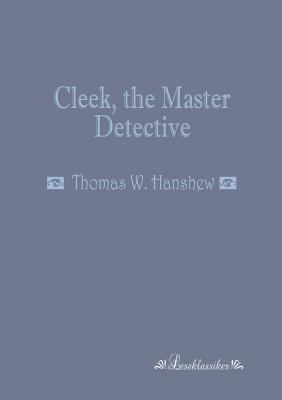 Cleek, the Master Detective 3955630609 Book Cover