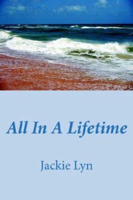All In A Lifetime: True Experiences and Miracles 1425942717 Book Cover