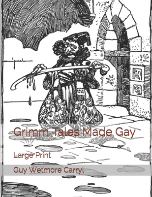 Grimm Tales Made Gay: Large Print 1671021150 Book Cover