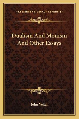 Dualism And Monism And Other Essays 1162763752 Book Cover