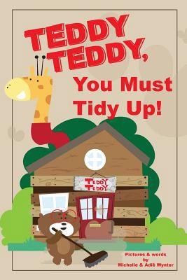 Teddy Teddy, You Must Tidy Up! 1546447393 Book Cover