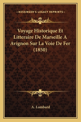 Voyage Historique Et Litteraire De Marseille A ... [French] 1168023939 Book Cover