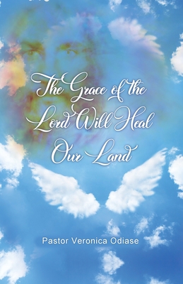 The Grace of the Lord Will Heal Our Land 1649570899 Book Cover