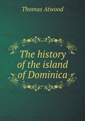 The history of the island of Dominica 5518624719 Book Cover