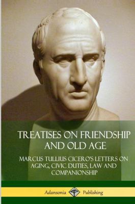 Treatises on Friendship and Old Age: Cicero's L... 1387816888 Book Cover