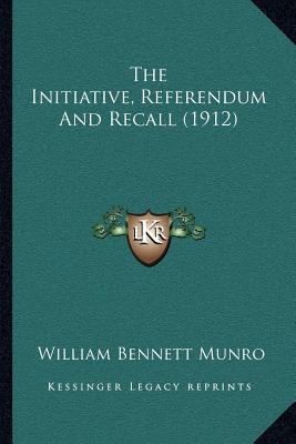 The Initiative, Referendum And Recall (1912) 1164037374 Book Cover