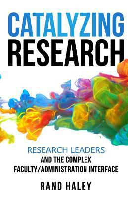 Catalyzing Research: Research Leaders and the C... 0999363573 Book Cover