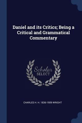 Daniel and its Critics; Being a Critical and Gr... 1376855852 Book Cover