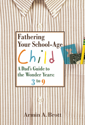 Fathering Your School-Age Child: A Dad's Guide ... 0789209233 Book Cover