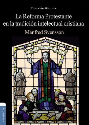 La Reforma Protestante Y La Tradición Intelectu... [Spanish] 8494462679 Book Cover