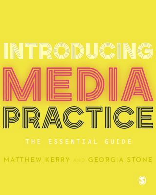 Introducing Media Practice: The Essential Guide 1473906512 Book Cover