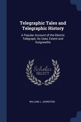 Telegraphic Tales and Telegraphic History: A Po... 1376480042 Book Cover
