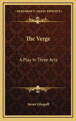 The Verge: A Play in Three Acts 1163729159 Book Cover