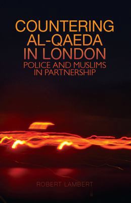 Countering Al-Qaeda in London: Police and Musli... 0231702760 Book Cover