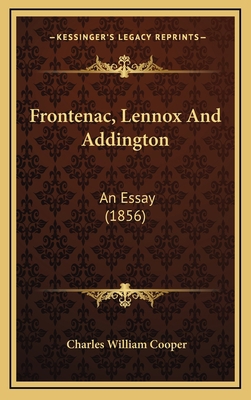 Frontenac, Lennox And Addington: An Essay (1856) 1166627950 Book Cover