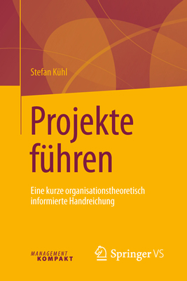 Projekte Führen: Eine Kurze Organisationstheore... [German] 3658134267 Book Cover