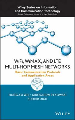 WiFi, WiMAX, and LTE Multi-hop Mesh Networks: B... 0470481676 Book Cover