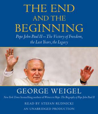 The End and the Beginning: Pope John Paul II--T... 0307715493 Book Cover