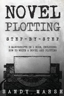 Novel Plotting: Step-by-Step - 2 Manuscripts in... 1985781891 Book Cover