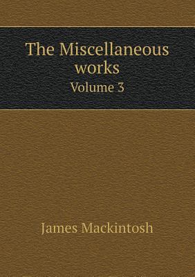 The Miscellaneous works Volume 3 5518961219 Book Cover