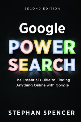 Google Power Search: The Essential Guide to Fin... 0999284703 Book Cover