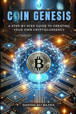 Coin Genesis: A Step-by-Step Guide to Creating ... 9696592647 Book Cover