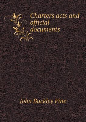 Charters Acts and Official Documents 5518661703 Book Cover