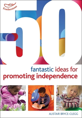 50 Fantastic ideas for Promoting Independence 1408179547 Book Cover