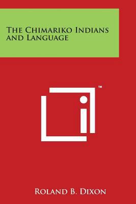 The Chimariko Indians and Language 1497947138 Book Cover