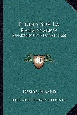 Etudes Sur La Renaissance: Renaissance Et Refor... [French] 1166788644 Book Cover