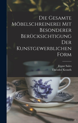 Die gesamte Möbelschreinerei mit besonderer Ber... [German] 1017857776 Book Cover