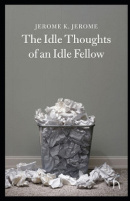 Paperback Idle Thoughts of an Idle Fellow Illustrated Book