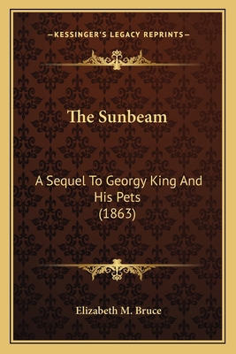 The Sunbeam: A Sequel To Georgy King And His Pe... 1165085038 Book Cover