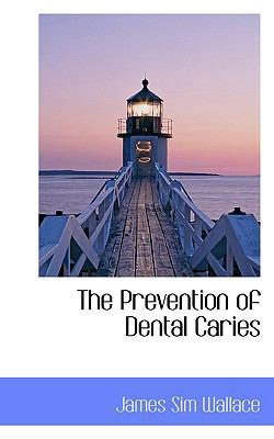 The Prevention of Dental Caries 1117481700 Book Cover