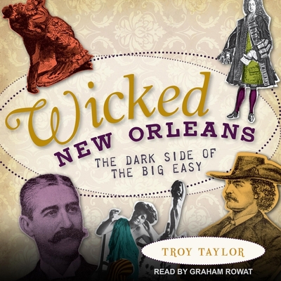 Wicked New Orleans: The Dark Side of the Big Easy B0BX5L7X25 Book Cover
