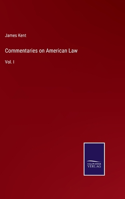 Commentaries on American Law: Vol. I 3375095872 Book Cover